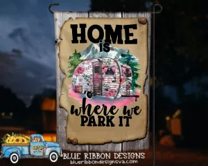 12X18" Single Sided Personalized Home is Where We Park It Floral Camper Garden Flag
