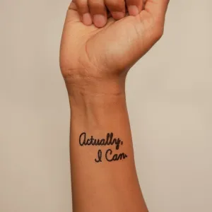 Actually, I Can Manifestation Tattoo