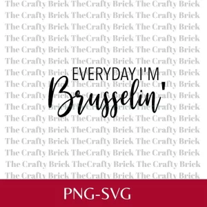Everyday I'm Brusselin' Garden Cut File | Cricut Cut File | Silhouette Cut File | Funny Garden Tag | Garden Stake | Spice Tag