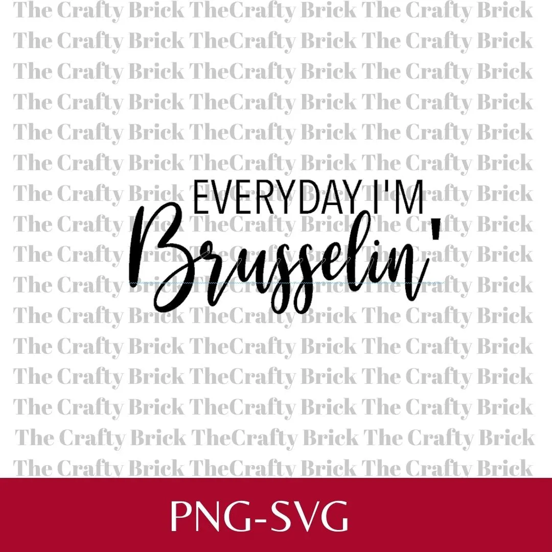 Everyday I'm Brusselin' Garden Cut File | Cricut Cut File | Silhouette Cut File | Funny Garden Tag | Garden Stake | Spice Tag